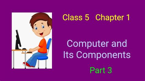 Class 5 Chapter 1 Part 3 Computer And Its Components Digital Class Youtube