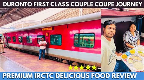 DURONTO EXPRESS LUXURIOUS FIRST CLASS AC COUPE TRAIN JOURNEY PREMIUM