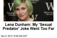 Lena Dunham My Sexual Predator Joke Went Too Far