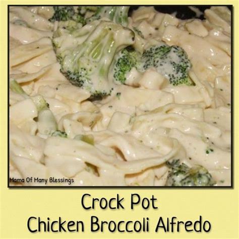 Easy Crock Pot Chicken Broccoli Alfredo Mama Of Many Blessings Chicken Broccoli Alfredo