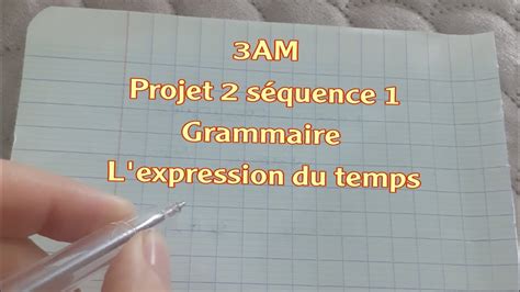 3AM projet 2 séquence 1 grammaire l expression du temps YouTube