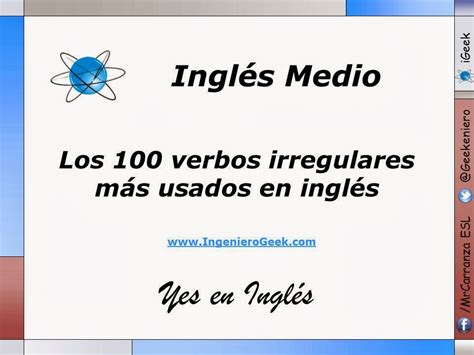 Los 100 verbos Irregulares más usados en inglés iGeek