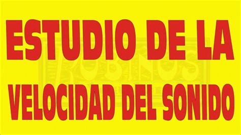 Estudio De La Velocidad Del Sonido Youtube