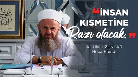 Nsan Kismet Ne Razi Olacak Ali Ulvi Uzunlar Hocaefendi Youtube