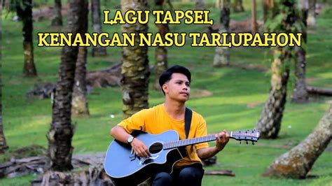 Kenangan Nasu Tarlupahon Lagu Tapsel Cover By Taufiq Nst Youtube