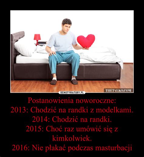 Postanowienia noworoczne 2013 Chodzić na randki z modelkami 2014