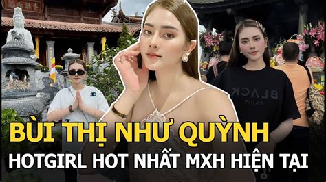 Bùi Thị Như Quỳnh Hotgirl Hot Nhất Mxh Hiện Tại Chăm Chỉ đi Chùa Luôn Hướng Thiện Hay Nói đạo