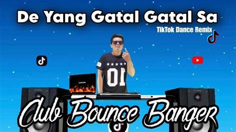 De Yang Gatal Gatal Sa Remix Club Bounce Banger Exclusive Dj Desa