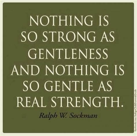 The Gentleness Of Real Strength Quotes That Wisdom Quotes