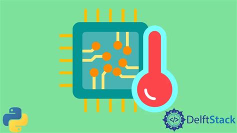 How To Get Cpu Temperature Using Python Delft Stack