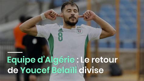 Equipe dAlgérie Le retour de Youcef Belaïli divise YouTube