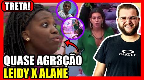 Bbb Treta Leidy X Alane Bia Pode Ser Expulsa Chamou Baba Ovo Do