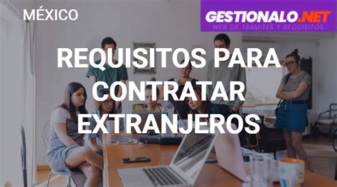 ᐈ Requisitos Para Contratar Extranjeros 【constancia Visa Y MÁs】