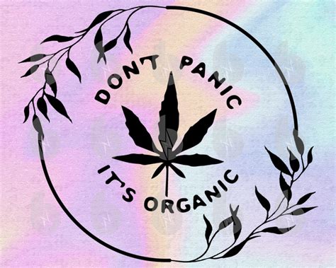 Don T Panic It S Organic Weed Cannabis Svg Files For Etsy