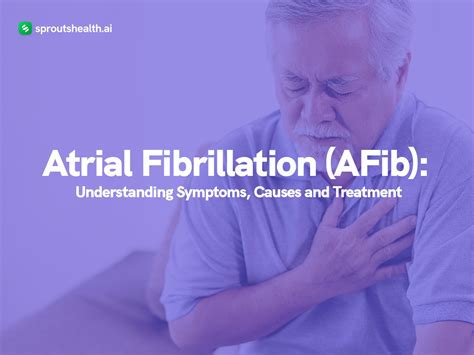 Atrial Fibrillation Afib Understanding Symptoms Causes And