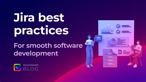 Jira Best Practices for Smooth Software Development | Smart Checklist Blog