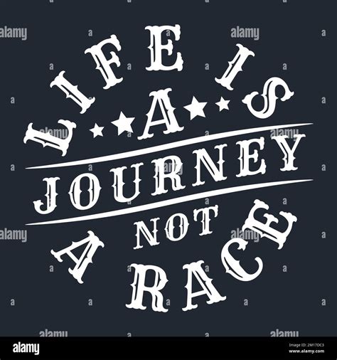 Life Is A Journey Not A Race Adventure And Travel Typography Quote