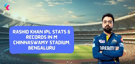 Rashid Khan Ipl Stats And Records In M Chinnaswamy Stadium Bengaluru