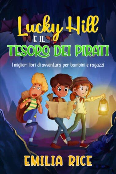 Lucky Hill E Il Tesoro Dei Pirati I Migliori Libri Di Avventura Per