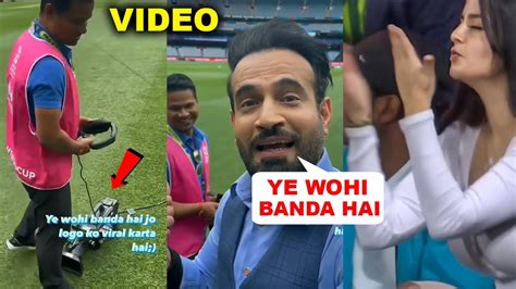 Watch Video Irfan Pathan Caught Camera Man Who Captured Girls Pics In