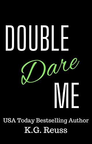 Double Dare Me The Dare Duet 2 By K G Reuss Goodreads