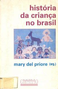 Hist Ria Da Crian A No Brasil Cole O Caminhos Da Hist Ria Mary Del