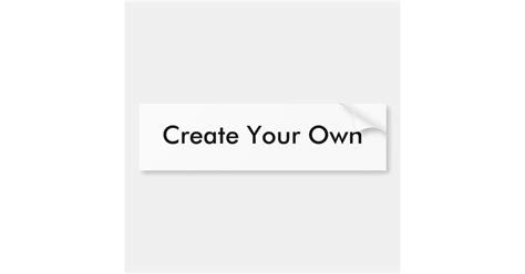 Create Your Own Bumper Sticker Zazzle