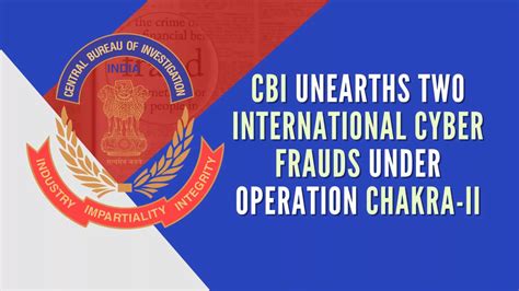 Cbi Launches Operation Chakra Ii To Combat Global Cybercrimes