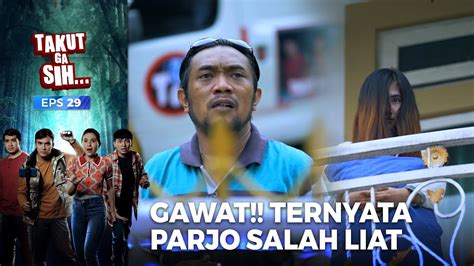 GAWAT PARJO Ternyata Salah Liat TAKUT GAK SIH EPS 28 29 PART 1