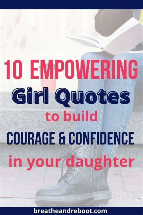 10 Quotes To Empower Girls With Courage And Confidence Breathe And Reboot