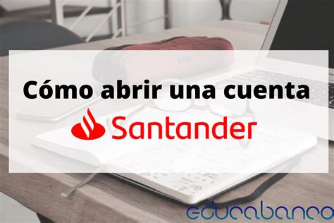 Cómo abrir una cuenta Santander desde el móvil o la web