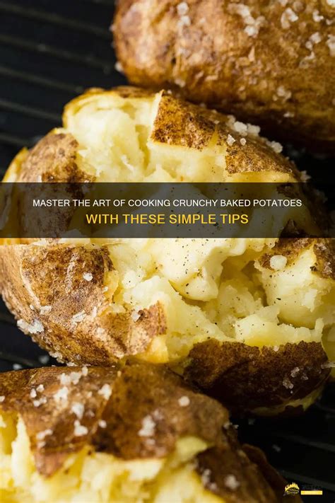 Master The Art Of Cooking Crunchy Baked Potatoes With These Simple Tips Shungrill