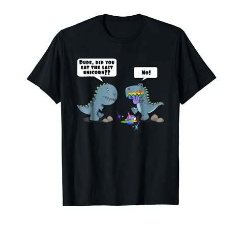 Dude Did You Eat The Last Unicorn Eaten By Dinosaur Shirts Stellanovelty