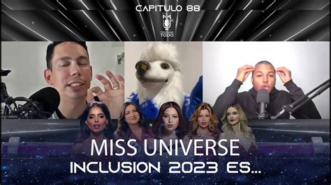 MISS UNIVERSE INCLUSIÓN 2023 ES TodoMásTodo CAP 88 YouTube