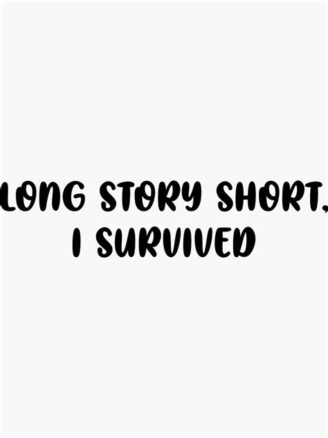 "Long Story Short I Survived" Sticker for Sale by JALBANA | Redbubble
