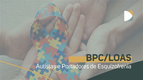 Entenda Como O BPC LOAS Para Autistas E Portadores De Esquizofrenia