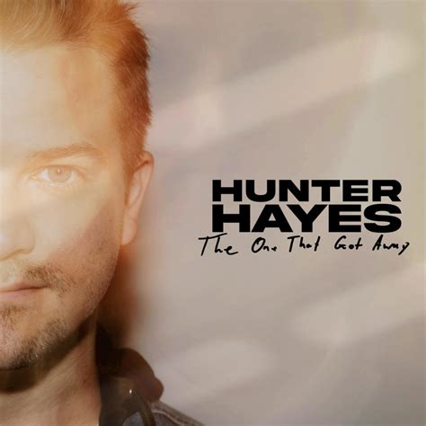 Hunter Hayes The One That Got Away Lyrics Genius Lyrics