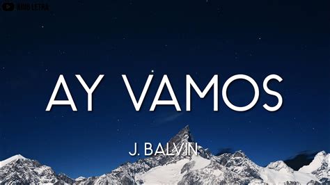 J Balvin Ay Vamos Letra Lyrics Youtube