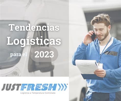 Tendencias logísticas para el 2023 Justfresh