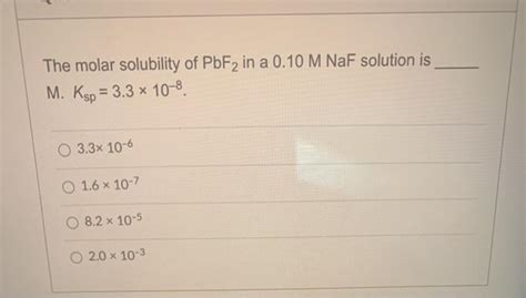 Solved The Molar Solubility Of Pbf In A M Naf Solution Chegg