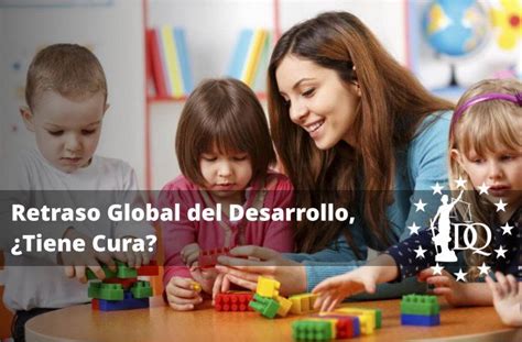 Retraso Global Del Desarrollo Tiene Cura El Retraso En El