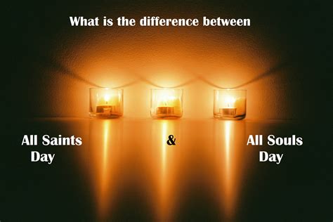 What Would Be The Difference Between All Saints Day And All Souls Day