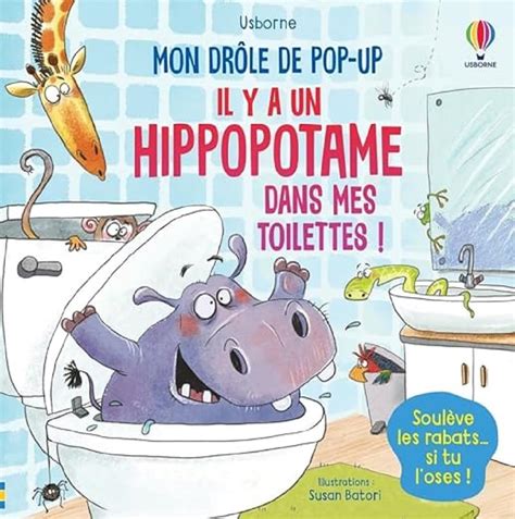 Il Y A Un Hippopotame Dans Mes Toilettes Mon Dr Le De Pop Up