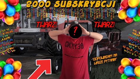 2000 SUBSKRYPCJI ODPOWIAM NA WASZE PYTANIA TWARZ YouTube