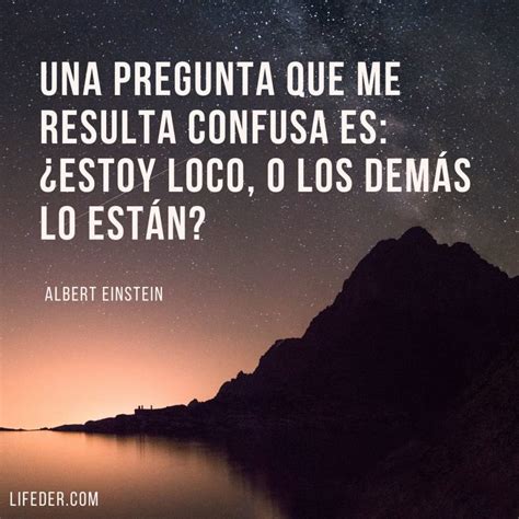 Frases Sobre La Locura En Las Personas Y En La Vida Para Reflexionar