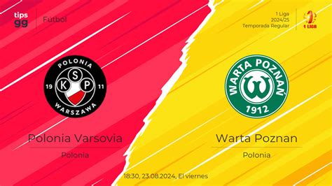 Polonia Varsovia Vs Warta Poznan El 24 08 2024 En La 1 Liga 2024 25