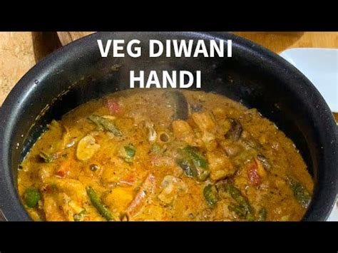 Veg Diwani Handi Recipe Subz Diwani Handi Restaurant Style Mix Veg