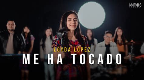 Loyda L Pez Me Ha Tocado Videoclip Oficial Youtube