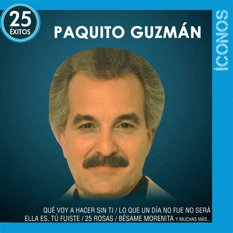 Íconos Paquito Guzmán 25 Éxitos álbum de Paquito Guzmán en Apple Music