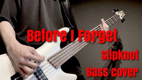 Slipknot Before I Forget Bass Cover Youtube